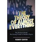 The Theory of Almost Everything