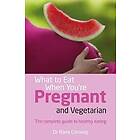 What to Eat When You're Pregnant and Vegetarian