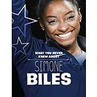 What You Never Knew About Simone Biles