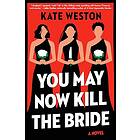 You May Now Kill the Bride