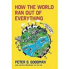 How the World Ran Out of Everything