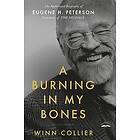 A Burning in My Bones: The Authorized Biography of Eugene H. Peterson, Translator of the Message