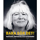 Bara gör det!