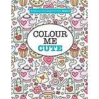 Gorgeous Colouring for Girls Colour Me Cute