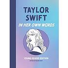 Taylor Swift: In Her Own Words: Young Reader Edition