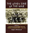 Other Side of the Wire, Volume 2: The Battle of the Somme with the German XIV Reserve Corps, 1 July 1916