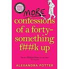 More Confessions of a Forty-Something F**k Up