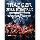 Traeger Grill & Smoker Cookbook for Beginners