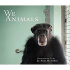 We Animals Revised Edition