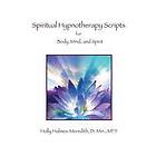 Spiritual Hypnotherapy Scripts: for Body, Mind, and Spirit