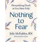 Nothing to Fear: Demystifying Death Live More Fully