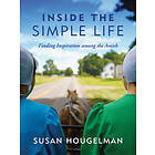 Inside the Simple Life: Finding Inspiration Among the Amish