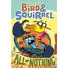 Bird & Squirrel All or Nothing: A Graphic Novel (Bird & Squirrel #6): Volume 6