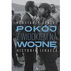 Pokój z widokiem na wojne. Historia Izraela
