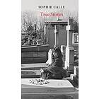 Sophie Calle: True Stories