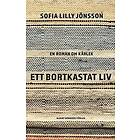 Ett bortkastat liv : En roman om kärlek