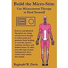 Build the Micro-Stim: Use Microcurrent Therapy to Heal Yourself