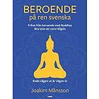 Beroende på ren svenska : frihet från beroende med Buddhas lära utan att vara religiös