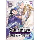 The Condemned Villainess Goes Back in Time and Aims to Become the Ultimate Villain (Manga) Vol. 1