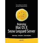 Beginning Mac OS X Snow Leopard Server: From Solo Install to Enterprise Integration