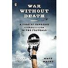 War Without Death: A Year of Extreme Competition in Pro Football