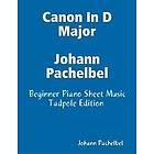 Canon In D Major Johann Pachelbel Beginner Piano Sheet Music Tadpole Edition