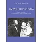 Pappa och hans pappa: En familjehistoria från oskariansk tid till efterkrigstiden