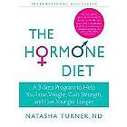 The Hormone Diet: A 3-Step Program to Help You Lose Weight, Gain Strength, and Live Younger Longer