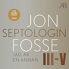 Jag är en annan : Septologin III-V