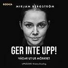 Ger inte upp! : vägar ut ur mörkret