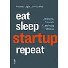 Eat, sleep, startup, repeat