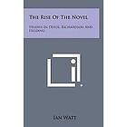 The Rise of the Novel: Studies in Defoe, Richardson and Fielding