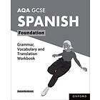 AQA GCSE Spanish: AQA GCSE Spanish Foundation Grammar, Vocabulary and Translation Workbooks