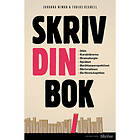 Skriv din bok : Idén. Karaktärerna. Dramaturgin. Språket. Berättarperspekti