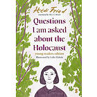 Questions I Am Asked About The Holocaust