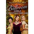 The Ballroom Girls: Christmas Dreams