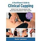 A Practitioner's Guide to Clinical Cupping