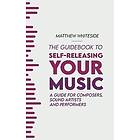 The Guidebook to Self-Releasing Your Music