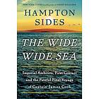 The Wide Wide Sea: Imperial Ambition, First Contact and the Fateful Final Voyage