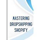 Mastering Dropshipping on Shopify