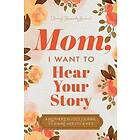 Mom, I Want to Hear Your Story