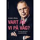 Vart är vi på väg? : Svensk ekonomi nu och framåt