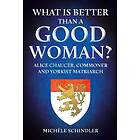 What is Better than a Good Woman?