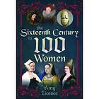 The Sixteenth Century in 100 Women