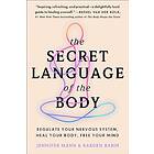 The Secret Language of the Body: Regulate Your Nervous System, Heal Your Body, Free Your Mind