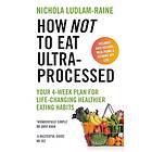 How Not to Eat Ultra-Processed