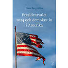 Presidentvalet 2024 och demokratin i Amerika