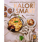 Kalorismart : Enkla recept för att äta gott och må bra