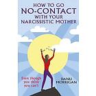 How to go No-Contact with Your Narcissistic Mother