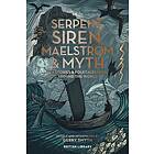 Serpent, Siren, Maelstrom & Myth